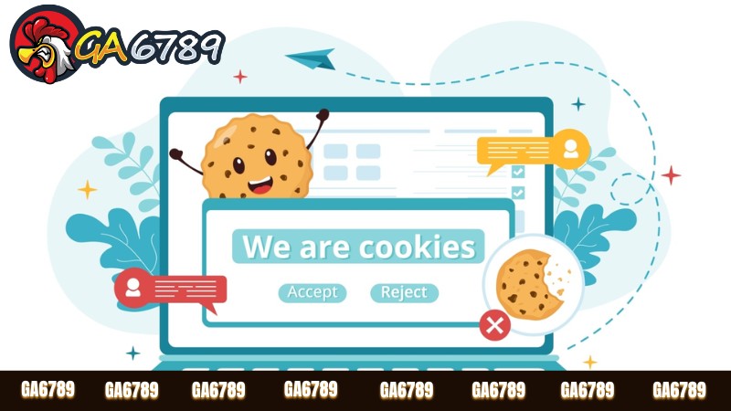 Chính sách bảo mật tại Ga6789 về cookies